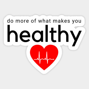 Do More of What Makes You Healthy Sticker